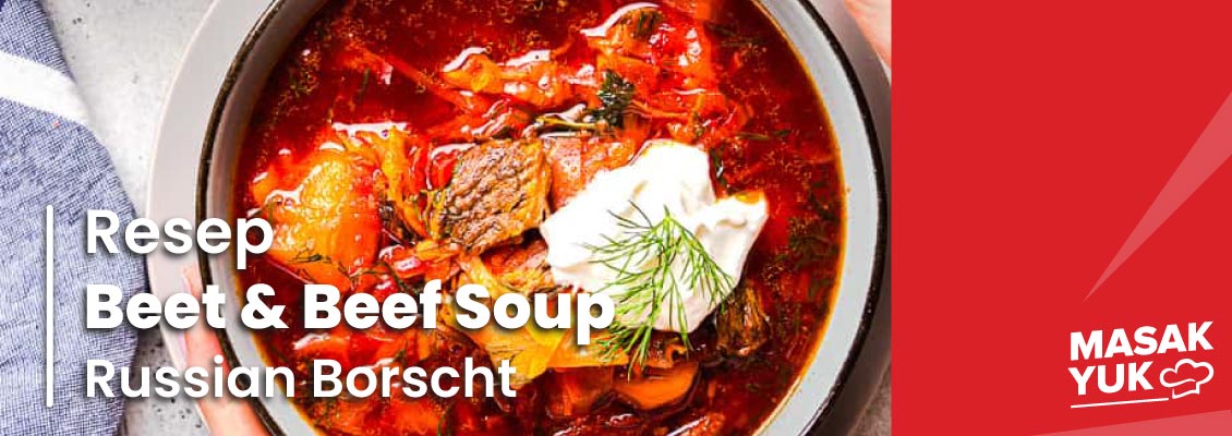 Resep Beet & Beef Soup Russian Borscht