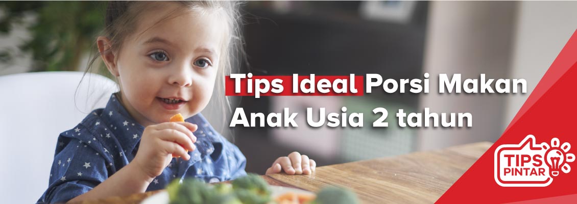 Tips Ideal Porsi Makan Anak Usia 2 tahun 